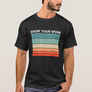 Funny Retro Show Your Work Math Teacher Classroom T-Shirt