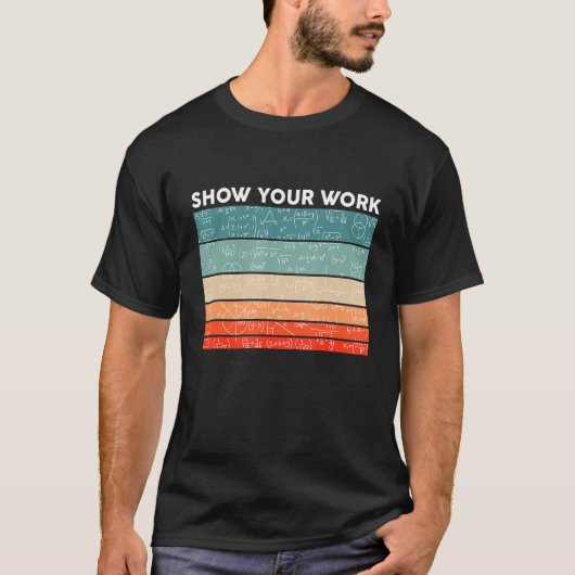 Funny Retro Show Your Work Math Teacher Classroom T-Shirt (Vorderseite)