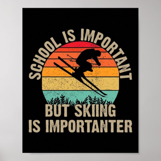 Funny Retro Skiing Is Importanter Snow Downhill Sk Poster (Vorne)