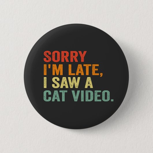 Funny Retro Sorry, ich sah ein Cat Video Funny Pet Button (Vorderseite)