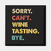 Funny Retro Weinprobe Sorry Can't Wine Degustation Magnet (Vorne)