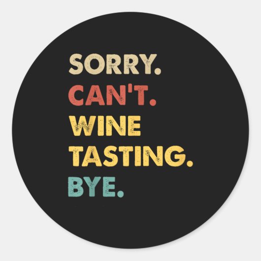 Funny Retro Weinprobe Sorry Can't Wine Degustation Runder Aufkleber (Vorderseite)