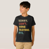 Funny Retro Weinprobe Sorry Can't Wine Degustation T-Shirt (Vorne ganz)