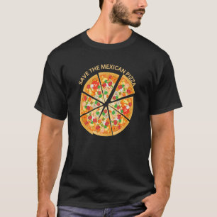 Funny Rettete die mexikanische Pizza T-Shirt