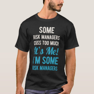 Funny Risk Manager T-Shirt