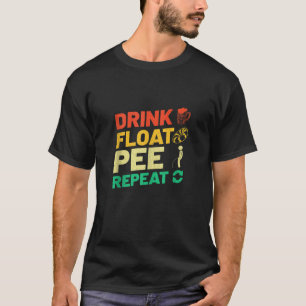 Funny River Tubing Drink Float Pee Wiederholung So T-Shirt