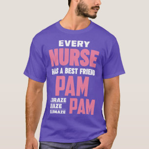 Funny RN Nurse Der beste Freund Pam Diazepam Loraz T-Shirt