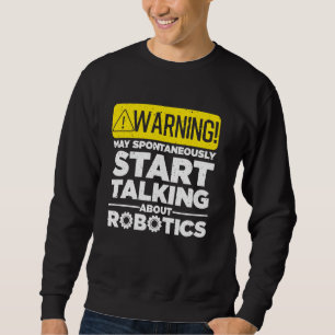 Funny Robotics for Men Women Robotics Engineer Rob Sweatshirt