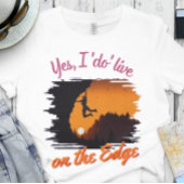 Funny Rock Climber | Bouldering - Live on Edge T-Shirt