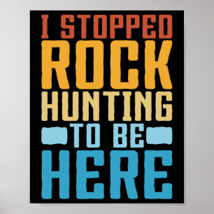 Funny Rock Collector I Stopped Rock Jagd Geolo Poster