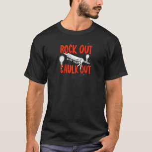 Funny Rock Out mit Ihrem Caulout Bau Wo T-Shirt