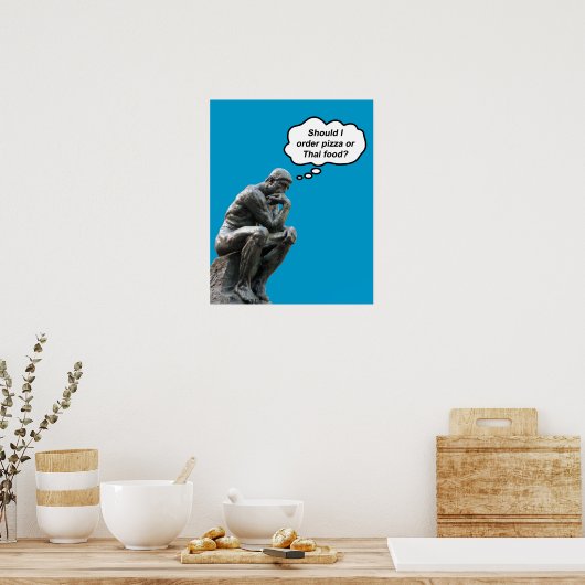 Funny Rodin Thinker Statue - Pizza oder Thai Food? Poster (Küche)