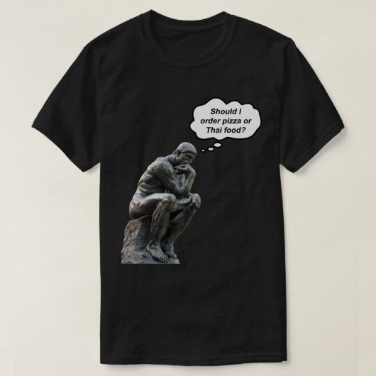 Funny Rodin Thinker Statue - Pizza oder Thai Food? T-Shirt (Design vorne)