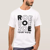 Funny Roe Roe Roe Roe Ihre Stimmzettel T-Shirt (Vorderseite)