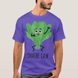 Funny Romaine Calm Gartage Puns Gardener  T-Shirt