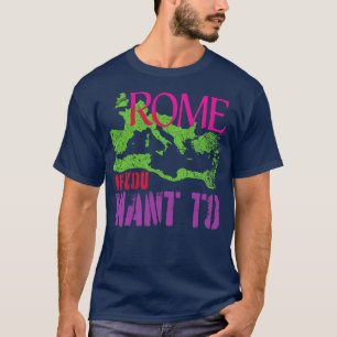 Funny ROME, WENN SIE ZU römischen Reich World Trav T-Shirt
