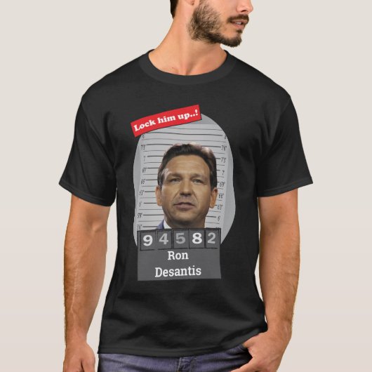 Funny Ron Desantis Mugshot Lock Ihm Up T-Shirt (Vorderseite)