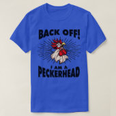 Funny Rooster Chicken Back Off Im Peckerhead T-Shirt (Design vorne)