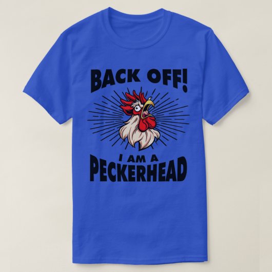 Funny Rooster Chicken Back Off Im Peckerhead T-Shirt (Design vorne)
