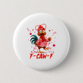 Funny Rooster F-caw-f Valentines Day Chicken Fcawf Button (Vorderseite)