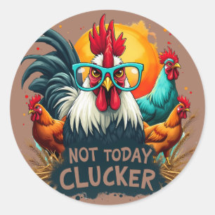 Funny Rooster "Not Today Clucker" Farm Leben Kunst Runder Aufkleber