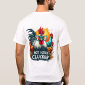 Funny Rooster "Not Today Clucker" Farm Leben Kunst T-Shirt (Rückseite)