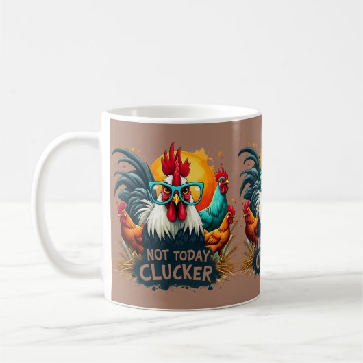 Funny Rooster "Not Today Clucker" Farm Life Art Kaffeetasse (Links)