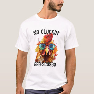 Funny Rooster-T-Shirt, keine Ausreden T-Shirt