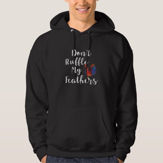 Funny Rooster Zitat nicht ruffle meine Federn Hoodie (Vorderseite)