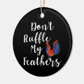 Funny Rooster Zitat nicht ruffle meine Federn Keramik Ornament (Links)