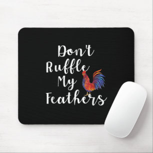 Funny Rooster Zitat nicht ruffle meine Federn Mousepad