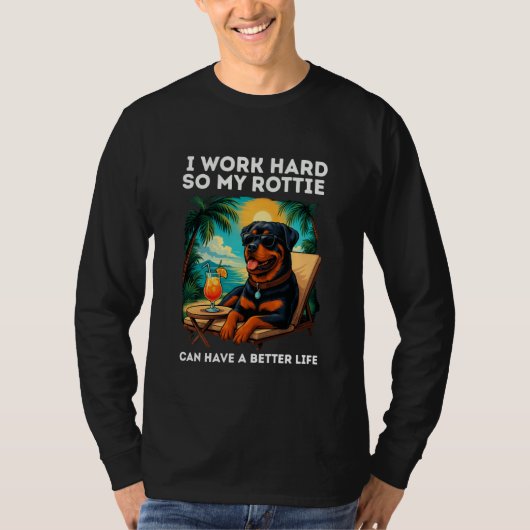 Funny Rottweiler Dog I Work Hard Design Rottie Lov T-Shirt (Vorderseite)