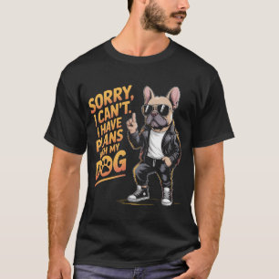 Funny Rottweiler Sorry, dass ich keine Pläne mit m T-Shirt