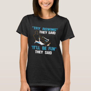 Funny Rowing Design Versuchen Sie Rowing Es Spaß C T-Shirt