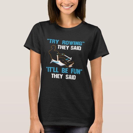 Funny Rowing Design Versuchen Sie Rowing Es Spaß C T-Shirt (Vorderseite)