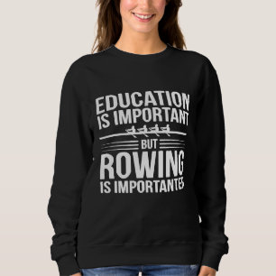 Funny Rowing ist wichtig für die Bildung Sport Pre Sweatshirt