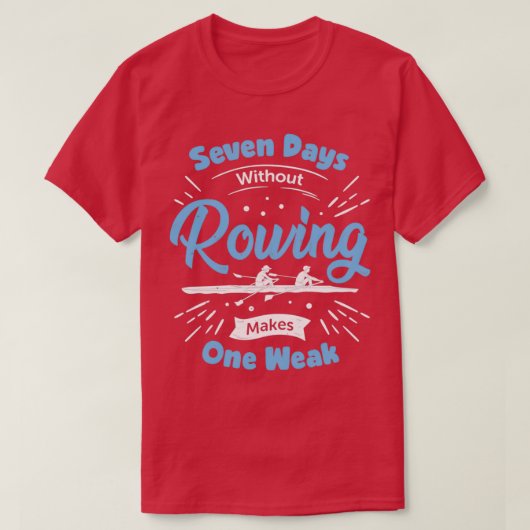 Funny Rowing Rower Gift T-Shirt (Design vorne)
