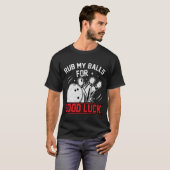 Funny Rub meine Balls für Viel Glück-Bowling T-Shirt (Vorne ganz)