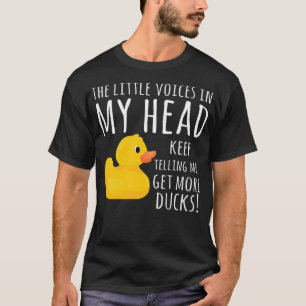 Funny Rubber Duck Kleine Stimmen in meiner Wasserf T-Shirt