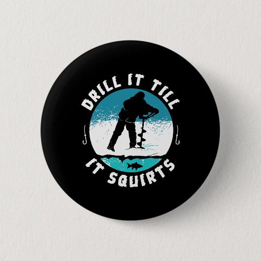 Funny Rude Drill It to Squirts Ice Fishing Gi Button (Vorderseite)