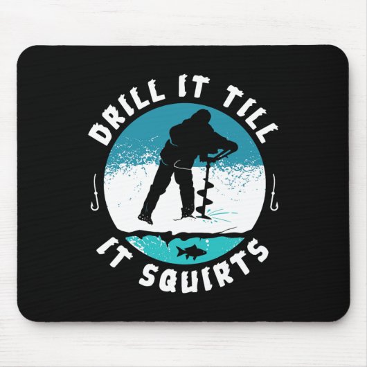 Funny Rude Drill It to Squirts Ice Fishing Gi Mousepad (Vorne)