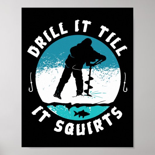 Funny Rude Drill It to Squirts Ice Fishing Gi Poster (Vorne)