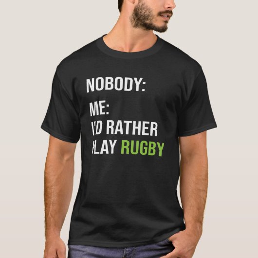 Funny Rugby Meme I d Rather Play Rugby T-Shirt (Vorderseite)