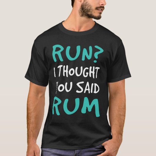 Funny Runner Run Ich dachte, du sagtest Rum T-Shirt (Vorderseite)