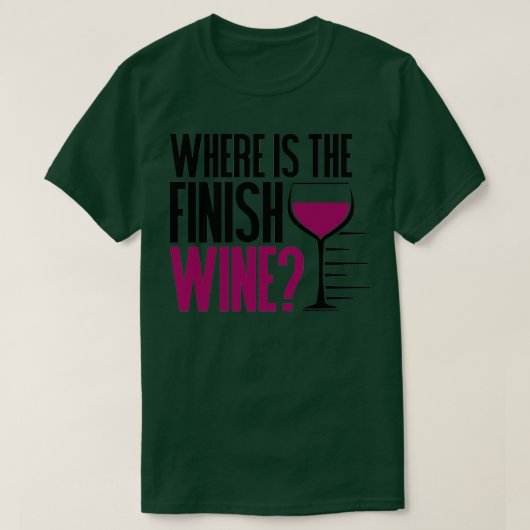 Funny Running and Wine  Where Is the Finish Wine   T-Shirt (Design vorne)