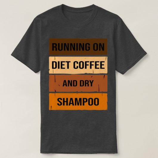 Funny Running auf Diät Kaffee und trocken Shampoo, T-Shirt (Design vorne)