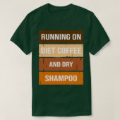 Funny Running auf Diät Kaffee und trocken Shampoo, T-Shirt (Design vorne)