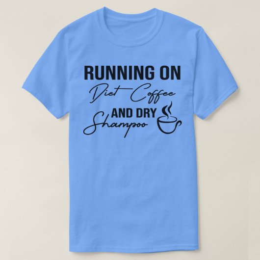 Funny Running auf Diät Kaffee und trocken Shampoo, T-Shirt (Design vorne)