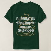 Funny Running auf Diät Kaffee und trocken Shampoo, T-Shirt (Design vorne)