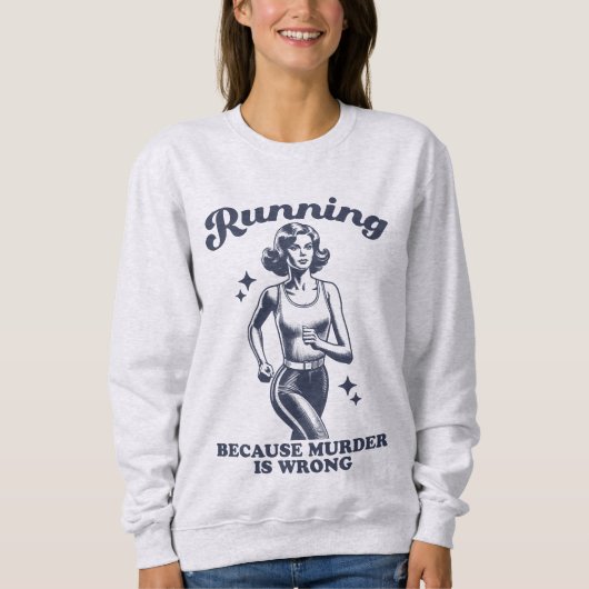 Funny Running Because Murder Is Wrong Retro Sweatshirt (Vorderseite)
